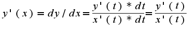 $y'(x) = dy/dx = \frac{y'(t)*dt}{x'(t)*dt}=\frac{y'(t)}{x'(t)}$