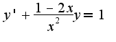 $y'+\frac{1-2x}{x^{2}}y=1$