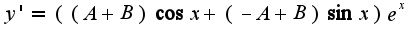 $y'=((A+B){\cos x}+(-A+B){\sin x})e^x$