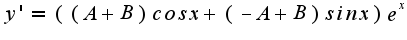 $y'=((A+B)cosx+(-A+B)sinx)e^x$