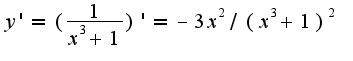 $y'=(\frac{1}{x^3+1})'=-3x^2/(x^3+1)^2$