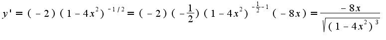 $y'=(-2)(1-4x^2)^{-1/2}=(-2)(-\frac{1}{2})(1-4x^2)^{-\frac{1}{2}-1}(-8x)=\frac{-8x}{\sqrt{(1-4x^2)^3}}$
