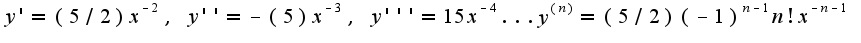 $y'=(5/2)x^{-2},\;y''=-(5)x^{-3},\;y'''=15x^{-4}...y^{(n)}=(5/2)(-1)^{n-1}n!x^{-n-1}$