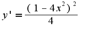 $y'=\frac{(1-4x^2)^2}{4}$
