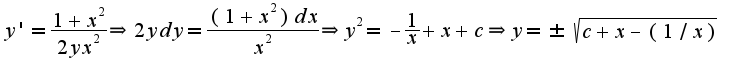$y'=\frac{1+x^2}{2yx^2}\Rightarrow 2ydy=\frac{(1+x^2)dx}{x^2}\Rightarrow y^2=-\frac{1}{x}+x+c\Rightarrow y=\pm\sqrt{c+x-(1/x)}$