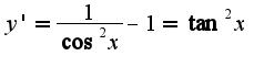 $y'=\frac{1}{\cos^2 x}-1=\tan^2 x$