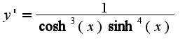 $y'=\frac{1}{\cosh^3(x)\sinh^4(x)}$
