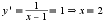 $y'=\frac{1}{x-1}=1\Rightarrow x=2$