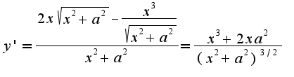 $y'=\frac{2x\sqrt{x^2+a^2}-\frac{x^3}{\sqrt{x^2+a^2}}}{x^2+a^2}=\frac{x^3+2xa^2}{(x^2+a^2)^{3/2}}$