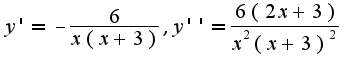 $y'=-\frac{6}{x(x+3)},y''=\frac{6(2x+3)}{x^2(x+3)^2}$