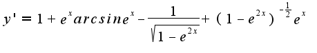 $y'=1+e^xarcsine^x-\frac{1}{\sqrt{1-e^{2x}}}+(1-e^{2x})^{-\frac{1}{2}}e^x$