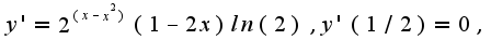 $y'=2^{(x-x^2)}(1-2x)ln(2),y'(1/2)=0,$