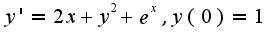 $y'=2x+y^2+e^{x},y(0)=1$