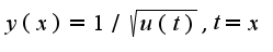 $y(x)=1/\sqrt{u(t)},t=x$