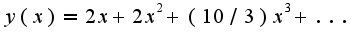 $y(x)=2x+2x^2+(10/3)x^3+...$