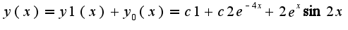 $y(x)=y1(x)+y_{0}(x)=c1+c2e^{-4x}+2e^{x}\sin 2x$