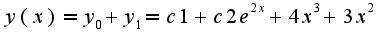 $y(x)=y_{0}+y_{1}=c1+c2e^{2x}+4x^3+3x^2$