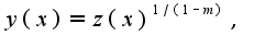 $y(x)=z(x)^{1/(1-m)},$
