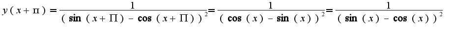 $y(x+\pi)=\frac{1}{(\sin(x+\Pi)-\cos(x+\Pi))^2}=\frac{1}{(\cos(x)-\sin(x))^2}=\frac{1}{(\sin(x)-\cos(x))^2}$