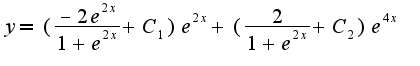 $y=(\frac {-2e^{2x}}{1+e^{2x}} +C_1)e^{2x}+(\frac {2}{1+e^{2x}}+C_2)e^{4x}$