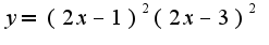 $y=(2x-1)^2(2x-3)^2$