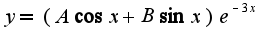 $y=(A{\cos x}+B{\sin x})e^{-3x}$