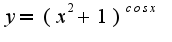 $y=(x^2+1)^{cosx}$