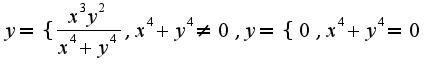 $y=\{\frac{x^3y^2}{x^4+y^4},x^4+y^4\neq 0,y=\{0,x^4+y^4=0$