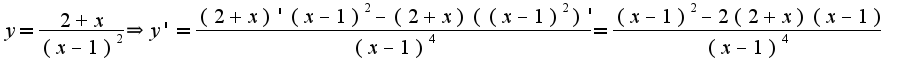 $y=\frac{2+x}{(x-1)^2}\Rightarrow y'=\frac{(2+x)'(x-1)^2-(2+x)((x-1)^2)'}{(x-1)^4}=\frac{(x-1)^2-2(2+x)(x-1)}{(x-1)^4}$