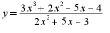 $y=\frac{3x^3+2x^2-5x-4}{2x^2+5x-3}$