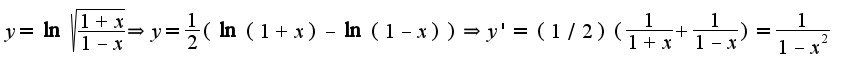 $y=\ln\sqrt{\frac{1+x}{1-x}}\Rightarrow y=\frac{1}{2}(\ln(1+x)-\ln(1-x))\Rightarrow y'=(1/2)(\frac{1}{1+x}+\frac{1}{1-x})=\frac{1}{1-x^2}$