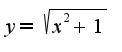 $y=\sqrt{x^2+1}$