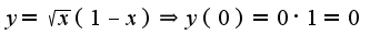 $y=\sqrt{x}(1-x)\Rightarrow y(0)=0\cdot 1=0$