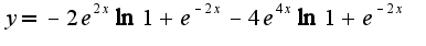 $y=-2e^{2x}{\ln {1+e^{-2x}}}-4e^{4x}{\ln {1+e^{-2x}}}$