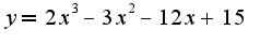 $y=2x^3-3x^2-12x+15$