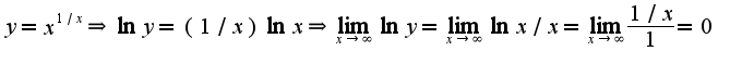 $y=x^{1/x}\Rightarrow \ln y=(1/x)\ln x\Rightarrow \lim_{x\rightarrow \infty}\ln y=\lim_{x\rightarrow \infty}\ln x/x=\lim_{x\rightarrow \infty}\frac{1/x}{1}=0$