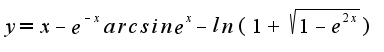 $y=x-e^{-x}arcsine^x-ln(1+\sqrt{1-e^{2x}})$