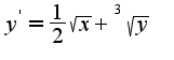 $y^{'}=\frac{1}{2}\sqrt{x}+^3\sqrt{y}$