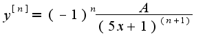 $y^{[n]}  = (-1)^{n} \frac{A}{(5x+1)^{(n+1)}}$