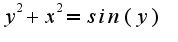 $y^2+x^2=sin(y)$