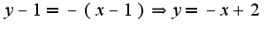 $y-1=-(x-1)\Rightarrow y=-x+2$