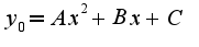$y_{0}=Ax^2+Bx+C$