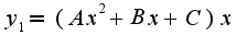 $y_{1}=(Ax^2+Bx+C)x$