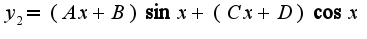$y_{2}=(Ax+B)\sin x+(Cx+D)\cos x$