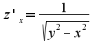 $z'_{x}=\frac{1}{\sqrt{y^2-x^2}}$