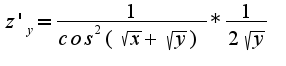 $z'_y=\frac{1}{cos^2(\sqrt{x}+\sqrt{y})}*\frac{1}{2\sqrt{y}}$