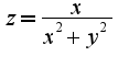 $z=\frac{x}{x^2+y^2}$