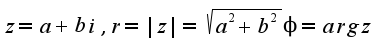 $z=a+bi, r=|z|=\sqrt{a^2+b^2} \phi = arg z$