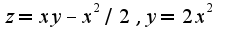 $z=xy-x^2/2,y=2x^2$