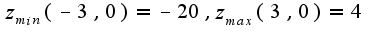 $z_{min}(-3,0)=-20,z_{max}(3,0)=4$